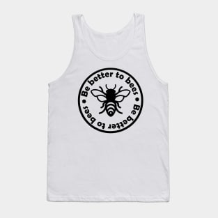 Be better to bees Tank Top